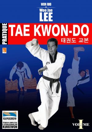 Pratique Tae Kwon-Do - Volume 1