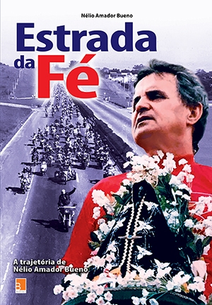 Estrada da Fé: a trajetória de Nélio Amador Bueno